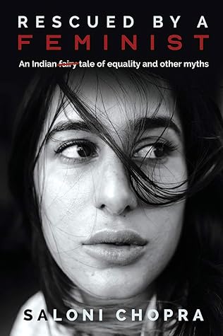 Rescued by a Feminist : An Indian fairy tale of equality and other myths: An Indian tale of equality and other myths
