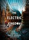 The Electric Kingdom by David  Arnold