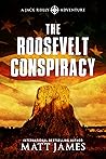 The Roosevelt Conspiracy by Matthew  James