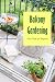 Balcony Gardening: Guide Bo...