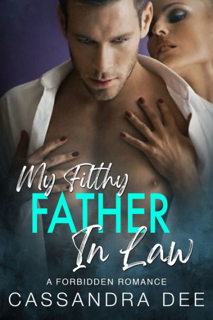 My Filthy Father In Law (Kindle Edition)