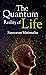 The Quantum Reality of Life