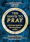 Ten Ways to Pray:...