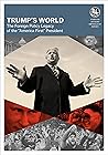 Trump's World : The Foreign Policy Legacy of the "America First" President (FOREIGN AFFAIRS ANTHOLOGY)