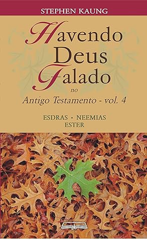 Havendo Deus Falado no Antigo Testamento: Esdras • Neemias • Ester