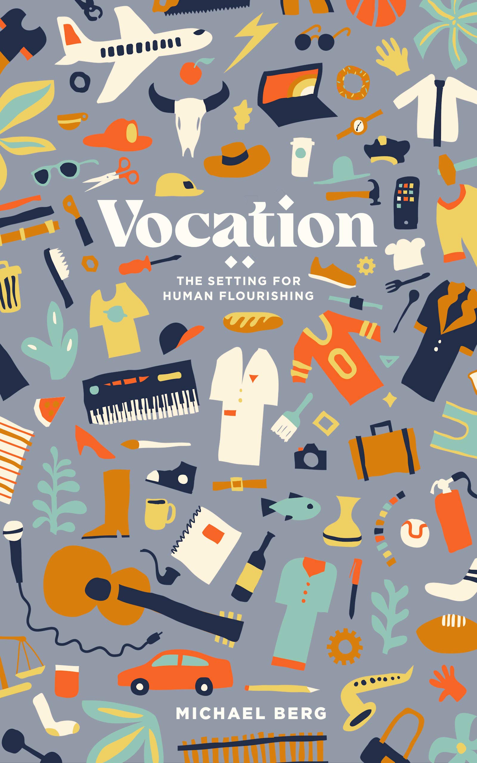 Vocation: The Setting of Human Flourishing (Kindle Edition)