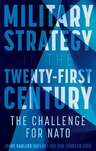 Military Strategy in the Twenty First Century: The Challenge for NATO