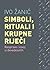 Simboli, rituali i krupne riječi: rasprave i eseji iz devedesetih
