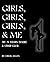 Girls, Girls, Girls & Me.: ...