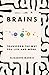 Brains: Transform the way y...