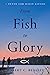 From Fish to Glory by Robert C. Beasley