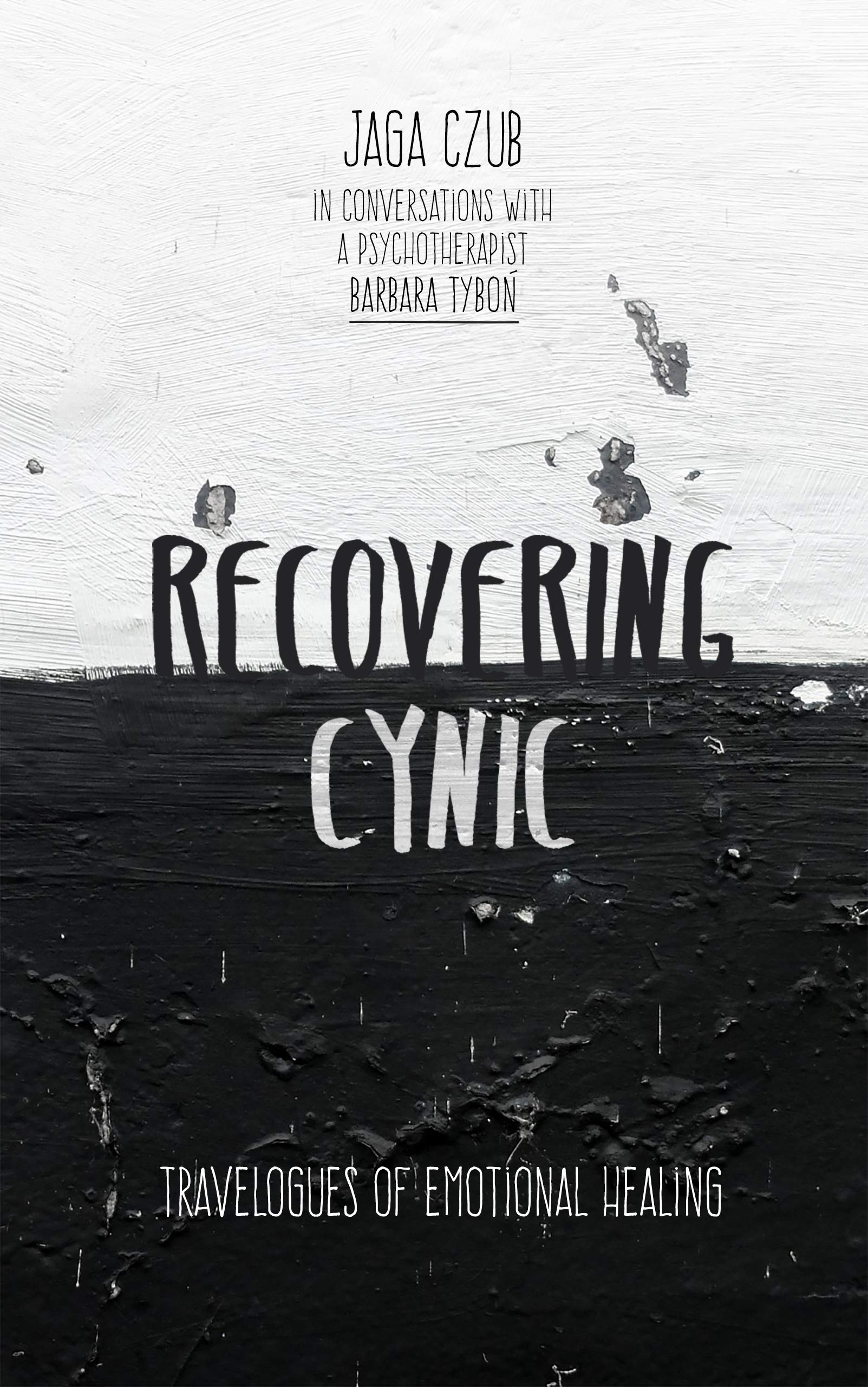 Recovering cynic: Travelogues of Emotional Healing (Kindle Edition)