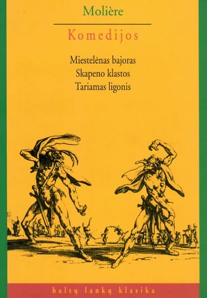 Komedijos: Miestelėnas bajoras. Skapeno klastos. Tariamas ligonis (Paperback)