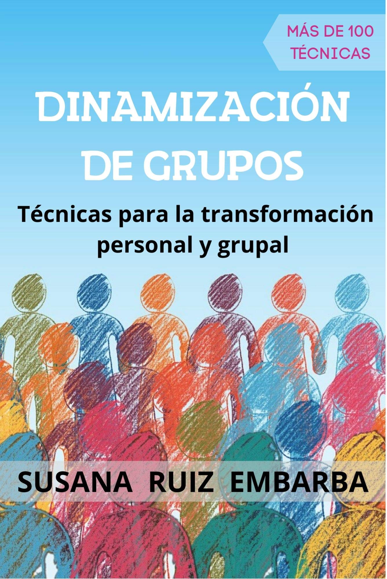 Dinamización de grupos: Técnicas para la transformación personal y grupal (Spanish Edition)