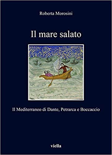 Il mare salato. Il Mediterraneo di Dante, Petrarca e Boccaccio