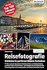 Reisefotografie: Erlebnisse in perfekten Bildern festhalten (German Edition)