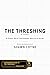 The Threshing by Tim Grahl: A Story Grid Contenders Analysis Guide