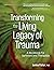 Transforming The Living Legacy of Trauma by Janina Fisher