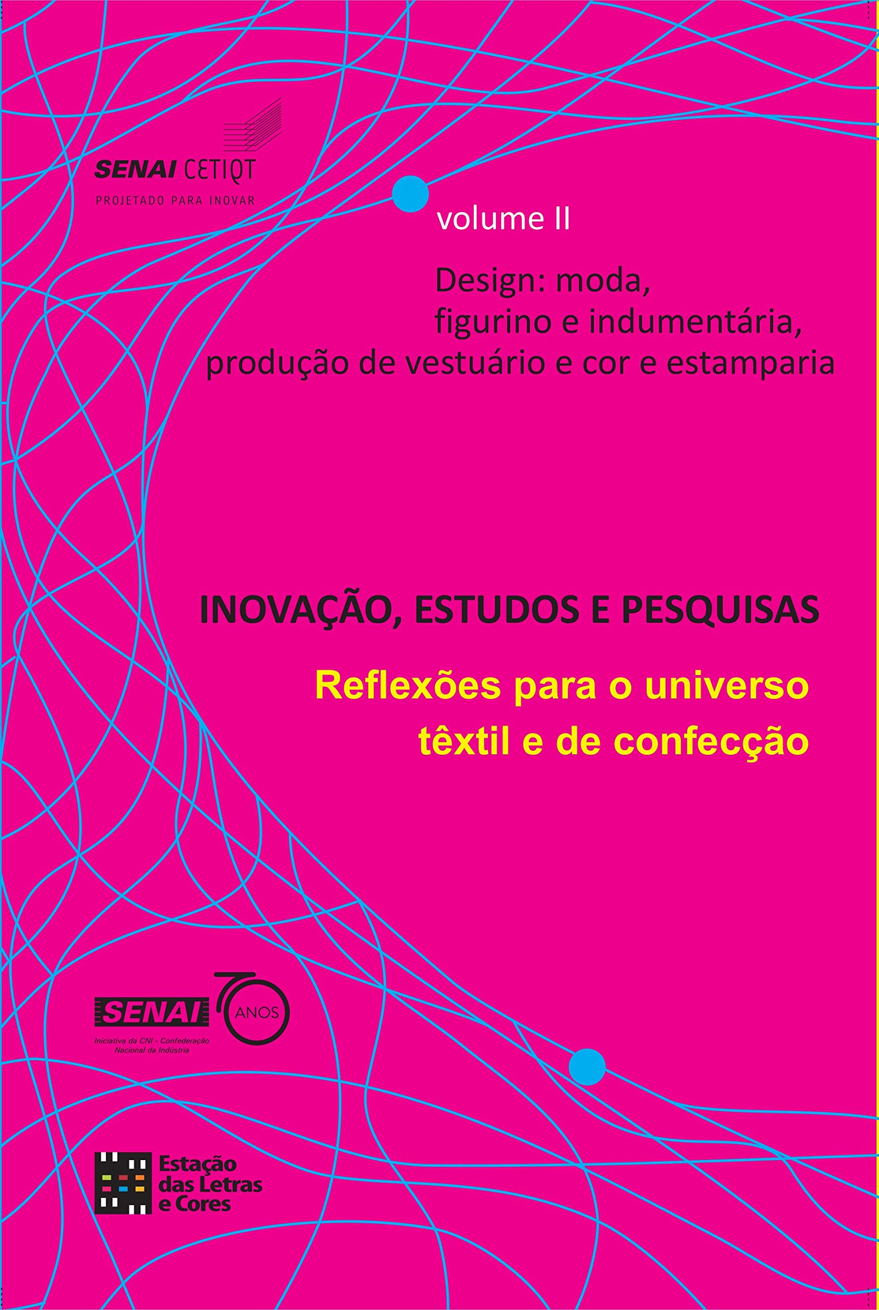 Inovação, Estudos e Pesquisas: Reflexões para o universo têxtil e de confecção (vol 2)