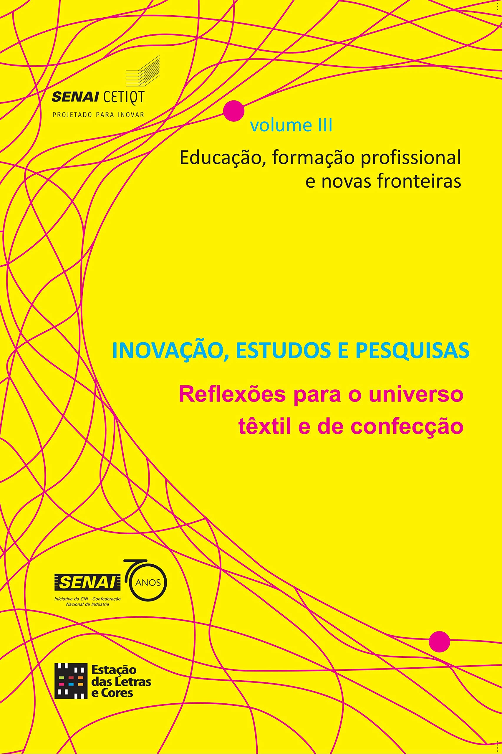 Inovação, Estudos e Pesquisas: Reflexões para o universo têxtil e de confecção (vol 3)