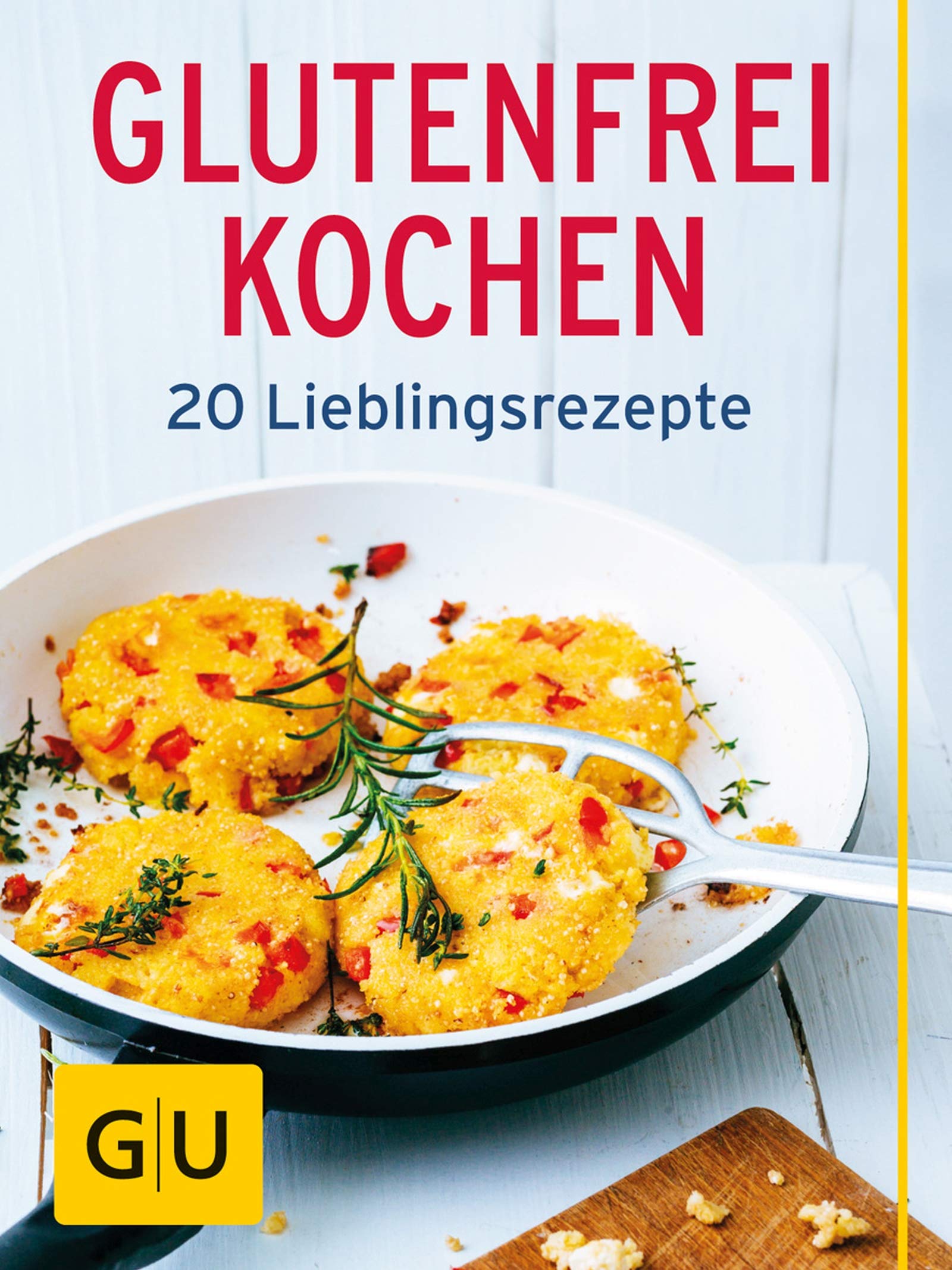 Glutenfrei kochen: 20 Lieblings-Rezepte ohne Gluten (German Edition)