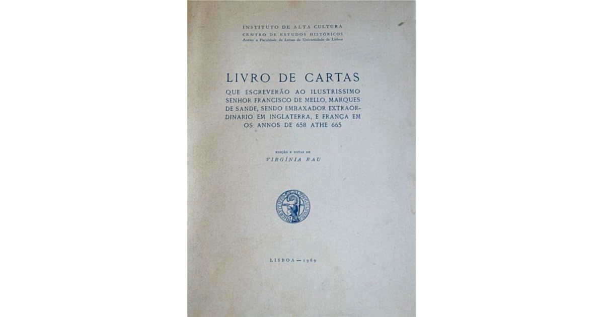 Livro de cartas que escreverão ao ilustrissimo senhor Francisco de Mello, Marques de Sande Livro de cartas que escreverão ao ilustrissimo senhor Francisco de Mello, Marques de Sande