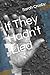 If They Hadn't Lied