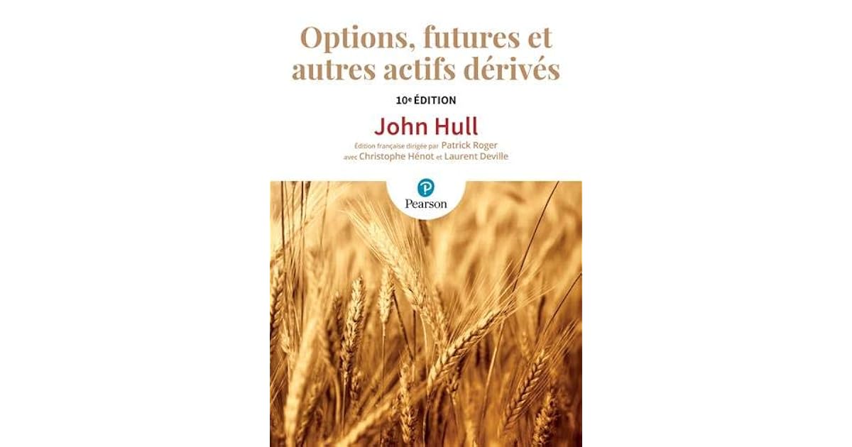 OPTIONS, FUTURES ET AUTRES ACTIFS DERIVES 10E EDITION by John Hull