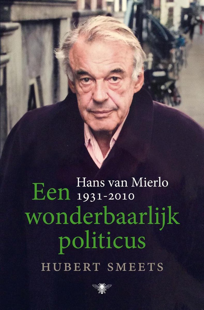 Een wonderbaarlijk politicus: Hans van Mierlo 1931-2010 (Hardcover)