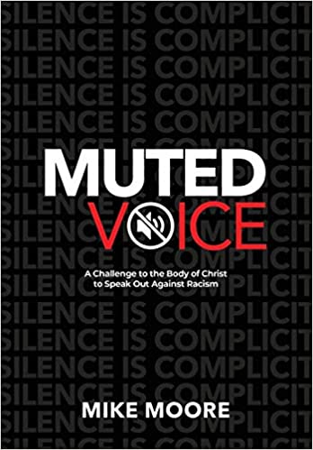 Muted Voice : A Challenge to the Body of Christ to Speak Out Against Racism