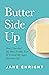 Butter Side Up: How I Survived My Most Terrible Year & Created My Super Awesome Life