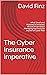 The Cyber Insurance Imperative: What Small and Midsized Businesses Should Know About Managing the Financial Impact of Cyber Risk