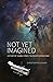 Not Yet Imagined: A Study o...