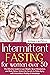 Intermittent Fasting for Women Over 50 by Susan Castelli
