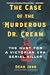 The Case of the Murderous Dr. Cream: The Hunt for a Victorian Era Serial Killer