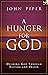 A Hunger for God: Desiring God Through Fasting and Prayer