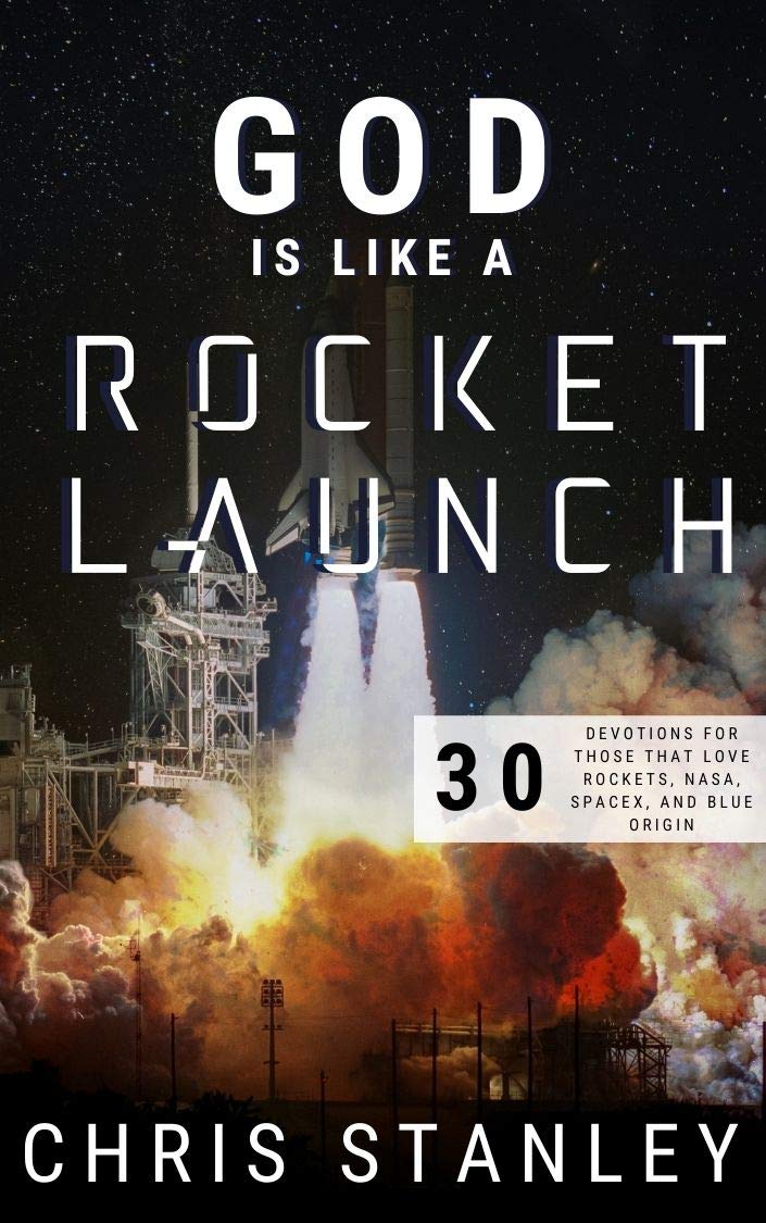 God is Like a Rocket Launch: 30 Day Devotional For When You Are Looking for Purpose (Kindle Edition)