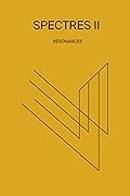 Spectres II: Resonances / Résonances