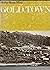 Gold Town by Philip Ross May Gold Town by Philip Ross May