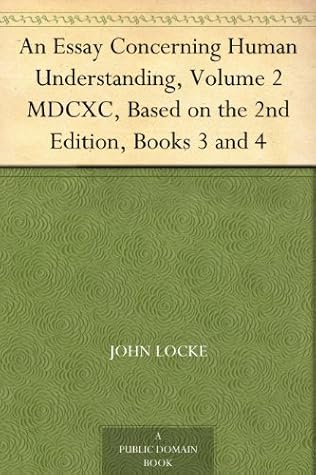 An Essay Concerning Human Understanding, Vol 2 MDCXC, Books 3-4
