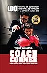 COACH CORNER: 100 CONSULTAS QUE DEFINITIVAMENTE IMPACTARÁN A SU ORGANIZACIÓN Y LA LLEVARÁN AL SIGUIENTE NIVEL (Spanish Edition)