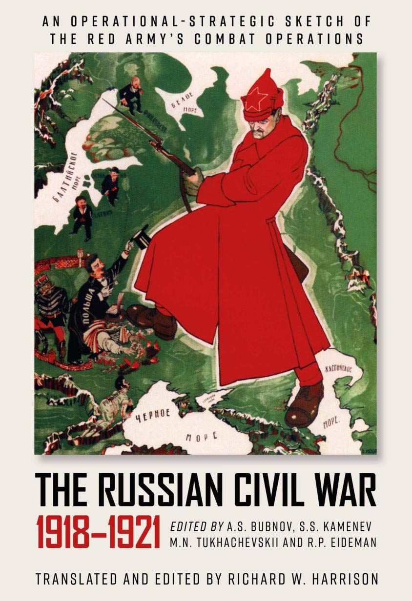 The Russian Civil War, 1918–1921: An Operational-Strategic Sketch of the Red Army's Combat Operations (Kindle Edition)
