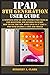 IPAD 8TH GENERATION USER GUIDE: A Complete Step By Step Instruction Manual For Beginners And Seniors To Learn How To Use The New Apple Ipad 10.2" Like A Pro With Ipados 14 Tips And Tricks