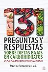 131 preguntas y respuestas sobre dietas bajas en carbohidratos: Un plan para bajar de peso y recuperar tu salud (Spanish Edition)