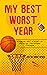 My Best Worst Year: A story...