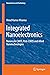 Integrated Nanoelectronics: Nanoscale CMOS, Post-CMOS and Allied Nanotechnologies (NanoScience and Technology)
