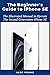 The Beginner’s Guide to iPhone SE: The Illustrated Manual to Operate The Second Generation iPhone SE