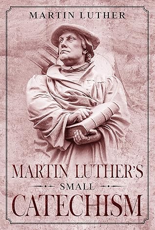 Martin Luther's Small Catechism: Annotated
