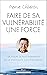 Faire de sa vulnérabilité une force (French Edition)