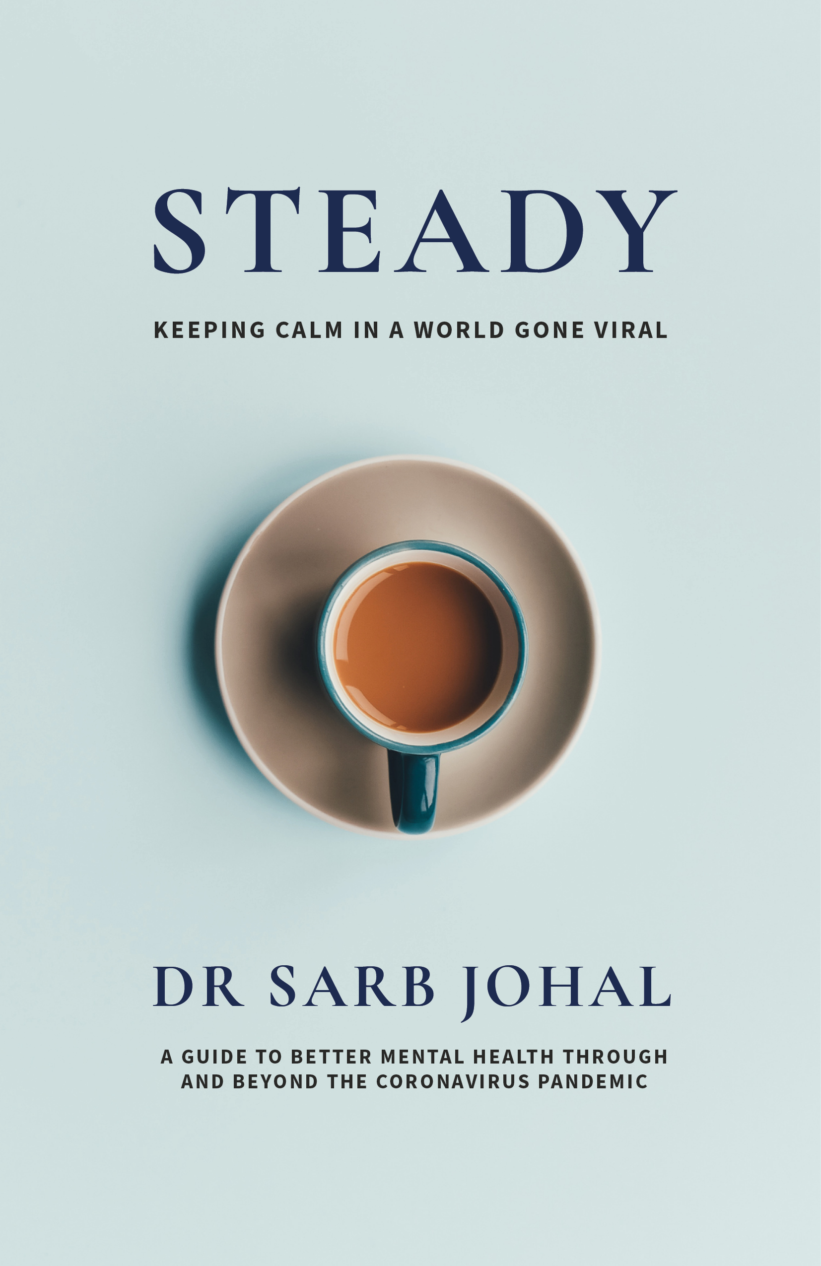 Steady: A Guide to Better Mental Health Through and Beyond the Coronavirus Pandemic